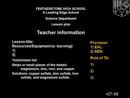 07:49 Technicians list: Strips or small pieces of the metals: magnesium, zinc, iron, and copper. Solutions: copper sulfate, zinc sulfate, iron sulfate,