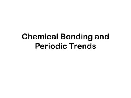 Chemical Bonding and Periodic Trends