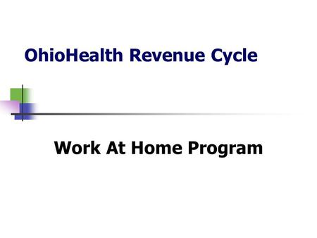 OhioHealth Revenue Cycle Work At Home Program. Background Financial assistance application (FAA) processing 6000+ FAA’s processed per month Imaged worklist.