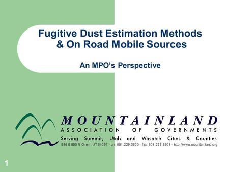 1 Fugitive Dust Estimation Methods & On Road Mobile Sources An MPO’s Perspective.