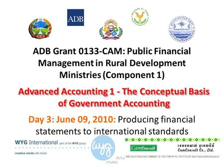 ADB Grant No.0133-CAM/Component 1: PFMRD ADB Grant 0133-CAM: Public Financial Management in Rural Development Ministries (Component 1) Day 3: June 09,