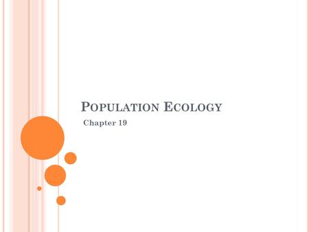 Population Ecology Chapter 19.