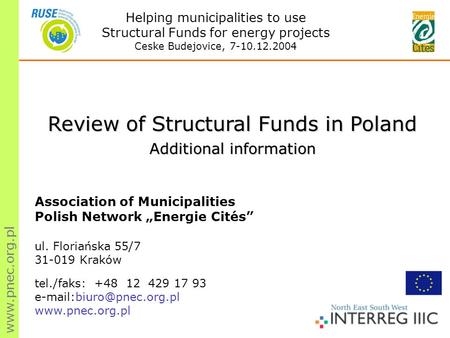 Www.pnec.org.pl Review of Structural Funds in Poland Additional information Association of Municipalities Polish Network „Energie Cités” ul. Floriańska.