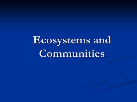 Ecosystems and Communities. March 22, 2011 Turn in your cycles of matter hw!! Turn in your cycles of matter hw!! Warm Up: How is the flow of energy different.