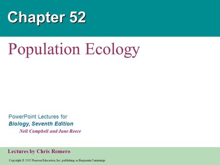 Copyright © 2005 Pearson Education, Inc. publishing as Benjamin Cummings PowerPoint Lectures for Biology, Seventh Edition Neil Campbell and Jane Reece.