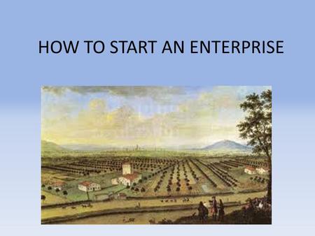 HOW TO START AN ENTERPRISE. Here's how to become farmers in ten STEPS.