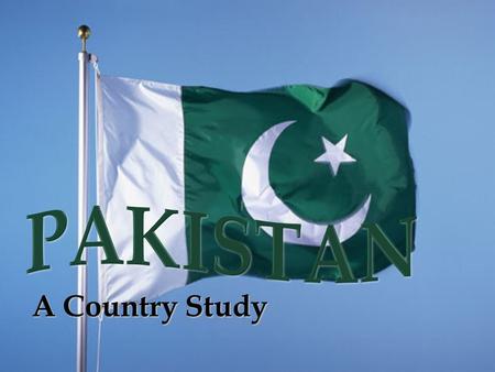 A Country Study. Do now: pg 12 Answer the following in your notebook: Answer the following in your notebook: What do you “know” about Pakistan? What do.