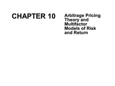 Arbitrage Pricing Theory and Multifactor Models of Risk and Return