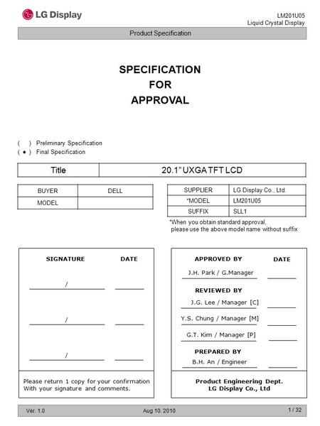 Product Specification LM201U05 Liquid Crystal Display Ver. 1.0Aug 10. 2010 1 / 32 SPECIFICATION FOR APPROVAL Title20.1” UXGA TFT LCD BUYERDELL MODEL )