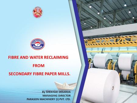 FIBRE AND WATER RECLAIMING SECONDARY FIBRE PAPER MILLS.