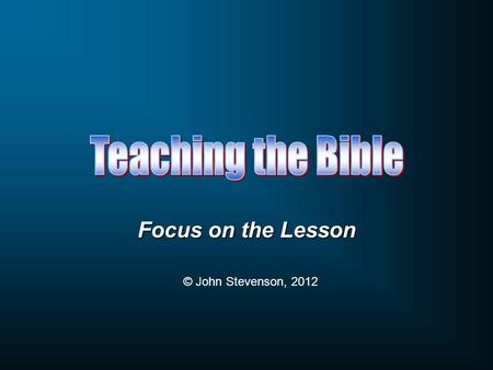 Focus on the Lesson © John Stevenson, 2012. “I don’t want to go to church”