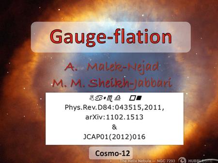 Based on Phys.Rev.D84:043515,2011,arXiv:1102.1513&JCAP01(2012)016 Phys.Rev.D84:043515,2011,arXiv:1102.1513&JCAP01(2012)016.