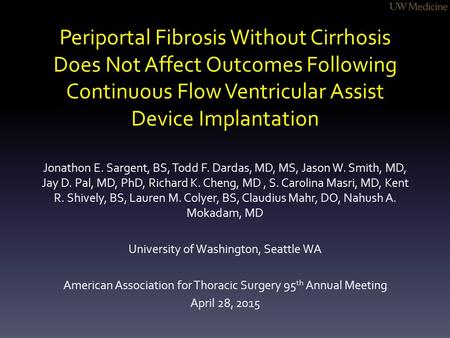 Periportal Fibrosis Without Cirrhosis Does Not Affect Outcomes Following Continuous Flow Ventricular Assist Device Implantation Jonathon E. Sargent, BS,