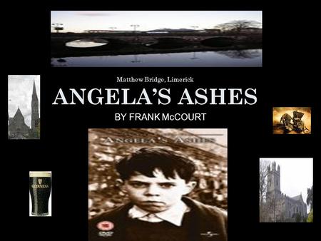 Matthew Bridge, Limerick ANGELA’S ASHES BY FRANK McCOURT.