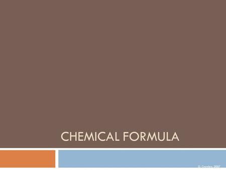 Chemical Formula D. Crowley, 2007.