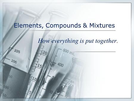 Elements, Compounds & Mixtures