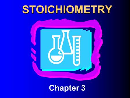 STOICHIOMETRY Chapter 3.