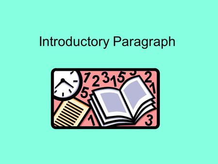 Introductory Paragraph. Before starting to write: Determine the purpose of the message –To inform –To persuade –To present an analysis of a situation.