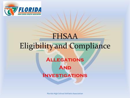 FHSAA Eligibility and Compliance Allegations And Investigations Florida High School Athletic Association.