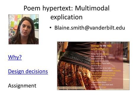 Poem hypertext: Multimodal explication Why? Design decisions Assignment.