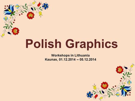 Polish Graphics Workshops in Lithuania Kaunas, 01.12.2014 – 05.12.2014.