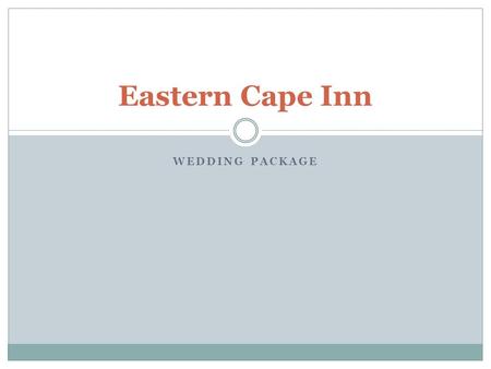 WEDDING PACKAGE Eastern Cape Inn. Available Dates May June July August September.