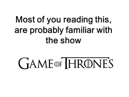 Most of you reading this, are probably familiar with the show …