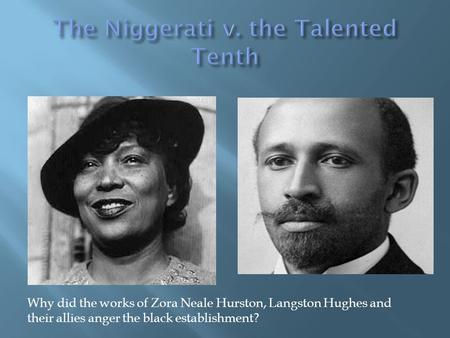 Why did the works of Zora Neale Hurston, Langston Hughes and their allies anger the black establishment?