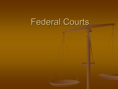 Federal Courts. Your right to a trial?? Habeas Corpus Habeas Corpus Your right to go through the legal process Your right to go through the legal process.