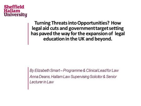 Turning Threats into Opportunities? How legal aid cuts and government target setting has paved the way for the expansion of legal education in the UK and.