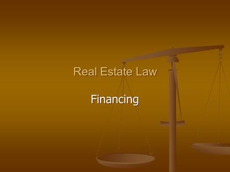 Real Estate Law Financing Real Estate Law Financing.