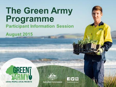 The Green Army Programme Participant Information Session August 2015.