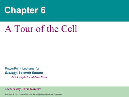 Copyright © 2005 Pearson Education, Inc. publishing as Benjamin Cummings PowerPoint Lectures for Biology, Seventh Edition Neil Campbell and Jane Reece.