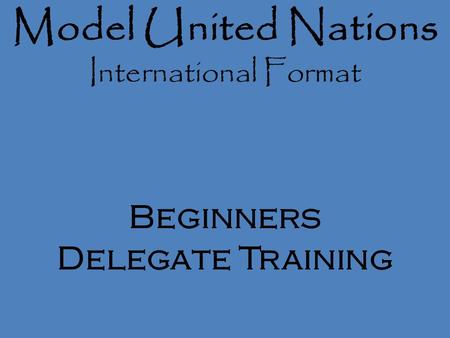 Model United Nations International Format Beginners Delegate Training.