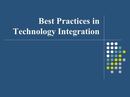 Best Practices in Technology Integration. Team Target Professional Development Goals Overview of the best practices in the effective integration of technology.