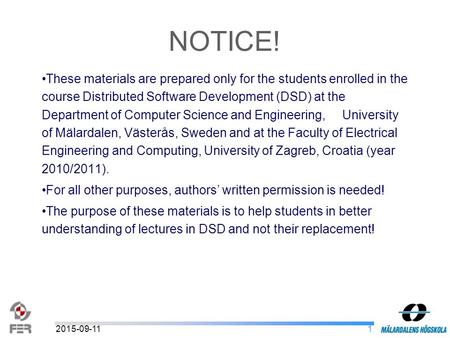 1 These materials are prepared only for the students enrolled in the course Distributed Software Development (DSD) at the Department of Computer Science.