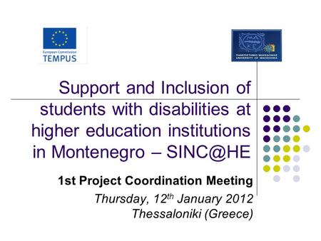 Support and Inclusion of students with disabilities at higher education institutions in Montenegro – 1st Project Coordination Meeting Thursday,