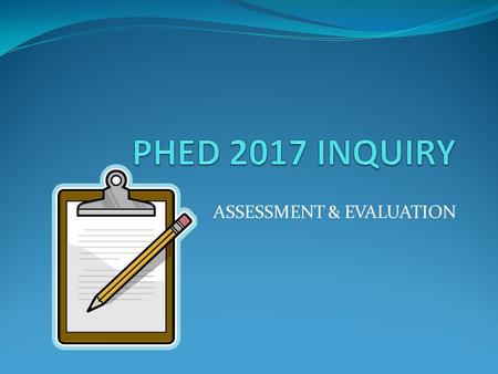 ASSESSMENT & EVALUATION. Lesson Plan Assignment You DO NOT have to present it, just submit a hard copy (no title page required) Assume the reader (e.g.