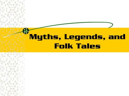 Myths, Legends, and Folk Tales