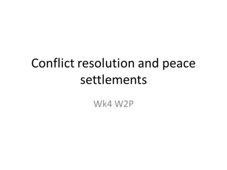 Conflict resolution and peace settlements