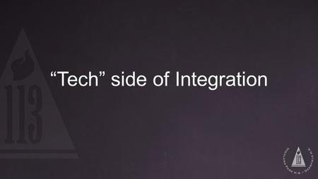 “Tech” side of Integration. Device Selection Laptops Pros Compatible with existing Apps We can manage them Keyboard Repair Deployment speed is manageable.