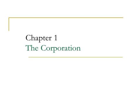 Chapter 1 The Corporation. 2 Chapter Outline 1.1 The Four Types of Firms 1.2 Ownership Versus Control of Corporations 1.3 The Stock Market.