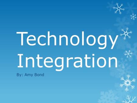 Technology Integration By: Amy Bond. BLOG What is a Blog? A blog is a type of website developed and maintained by an individual using easy-to-use online.