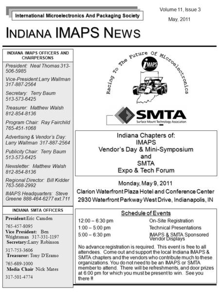 I NDIANA IMAPS N EWS INDIANA IMAPS OFFICERS AND CHAIRPERSONS International Microelectronics And Packaging Society President: Neal Thomas 313- 506-5985.