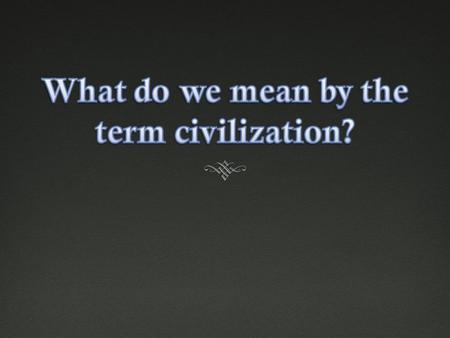 Two possible definitions :  Process of economic, social, cultural, with particular reference to the action carried out by the nations of the Western.