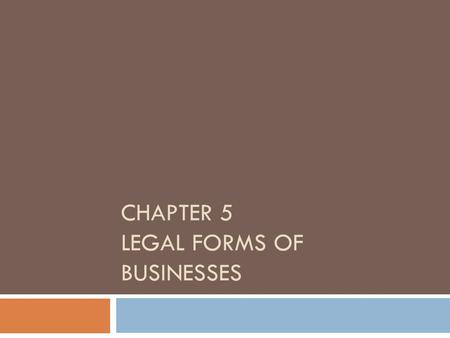 CHAPTER 5 LEGAL FORMS OF BUSINESSES. Entrepreneur of the Day  Korvi Rakshand  Law school graduate – lives on the floor of a classroom  Has 10,000 volunteers,