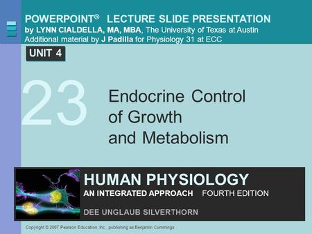 POWERPOINT ® LECTURE SLIDE PRESENTATION by LYNN CIALDELLA, MA, MBA, The University of Texas at Austin Additional material by J Padilla for Physiology 31.