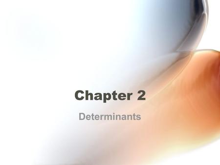 Chapter 2 Determinants. The Determinant Function –The 2  2 matrix is invertible if ad-bc  0. The expression ad- bc occurs so frequently that it has.