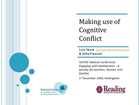 NCETM National Conference Engaging with Mathematics - A journey for teachers, learners and families 1 st December 2009, Nottingham Making use of Cognitive.