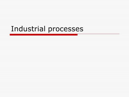 Industrial processes. 1  Injection moulding is the most common way to produce plastic products  True  False.